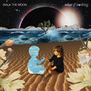 Walk the Moon What If Nothing Album Review